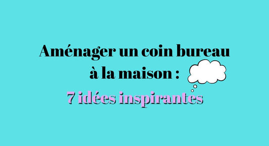 Aménager un coin bureau à la maison 