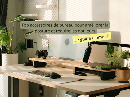 Top accessoires de bureau pour améliorer la posture