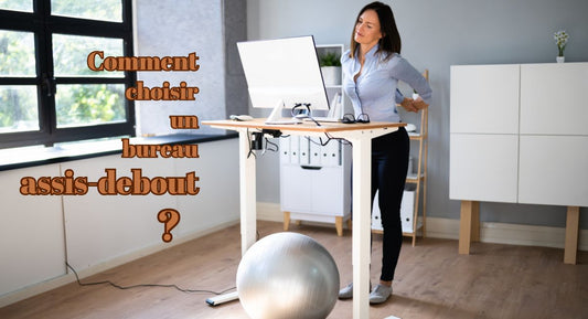 comment choisir un bureau assis debout